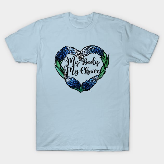 My Body My Choice Texas Bluebonnets T-Shirt by bubbsnugg